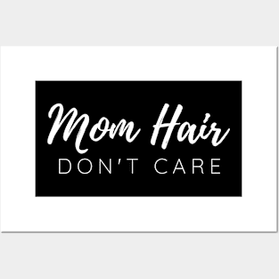 Mom Hair Don't Care Posters and Art